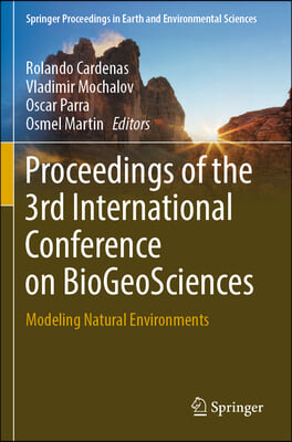 Proceedings of the 3rd International Conference on Biogeosciences: Modeling Natural Environments