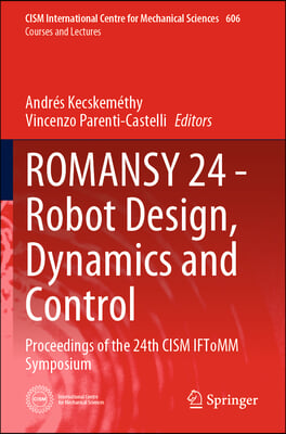 Romansy 24 - Robot Design, Dynamics and Control: Proceedings of the 24th Cism Iftomm Symposium