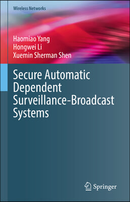 Secure Automatic Dependent Surveillance-Broadcast Systems (Ads-B)
