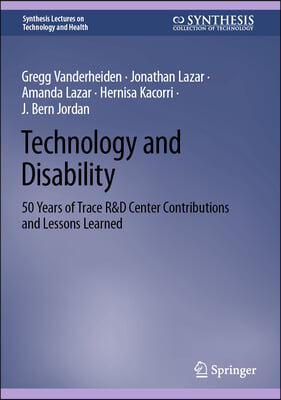 Technology and Disability: 50 Years of Trace R&amp;d Center Contributions and Lessons Learned