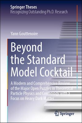 Beyond the Standard Model Cocktail: A Modern and Comprehensive Review of the Major Open Puzzles in Theoretical Particle Physics and Cosmology with a F