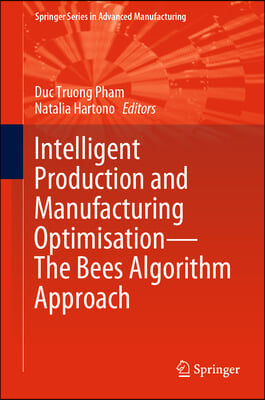 Intelligent Production and Manufacturing Optimisation--The Bees Algorithm Approach