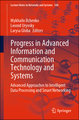 Progress in Advanced Information and Communication Technology and Systems: Advanced Approaches to Intelligent Data Processing and Smart Networking