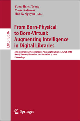 From Born-Physical to Born-Virtual: Augmenting Intelligence in Digital Libraries: 24th International Conference on Asian Digital Libraries, Icadl 2022