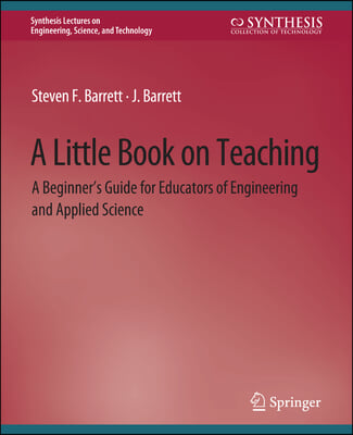 A Little Book on Teaching: A Beginner's Guide for Educators of Engineering and Applied Science