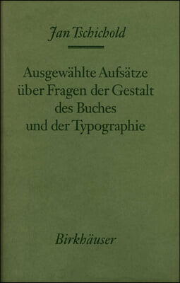 Ausgewahlte Aufsatze Uber Fragen Der Gestalt Des Buches Und Der Typographie