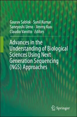 Advances in the Understanding of Biological Sciences Using Next Generation Sequencing (Ngs) Approaches