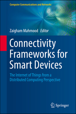 Connectivity Frameworks for Smart Devices: The Internet of Things from a Distributed Computing Perspective