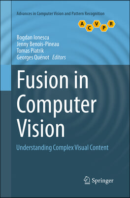 Fusion in Computer Vision: Understanding Complex Visual Content