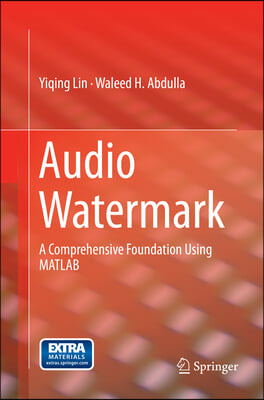 Audio Watermark: A Comprehensive Foundation Using MATLAB