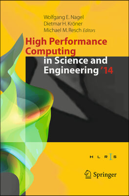 High Performance Computing in Science and Engineering &#39;14: Transactions of the High Performance Computing Center, Stuttgart (Hlrs) 2014