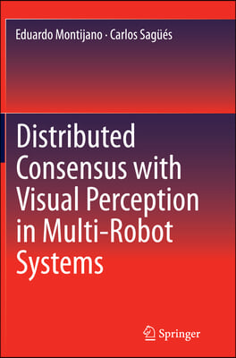 Distributed Consensus with Visual Perception in Multi-Robot Systems