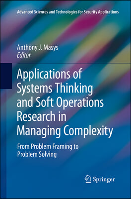 Applications of Systems Thinking and Soft Operations Research in Managing Complexity