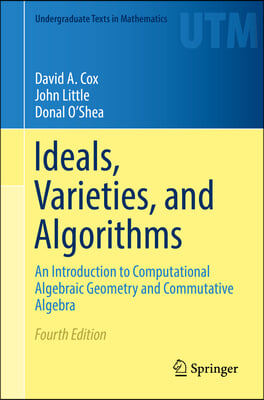 Ideals, Varieties, and Algorithms: An Introduction to Computational Algebraic Geometry and Commutative Algebra