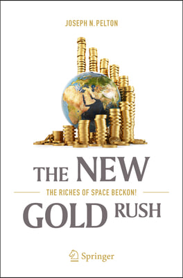 The New Gold Rush: The Riches of Space Beckon!