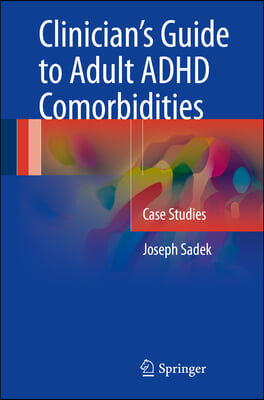Clinician's Guide to Adult ADHD Comorbidities: Case Studies