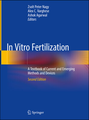 In Vitro Fertilization: A Textbook of Current and Emerging Methods and Devices
