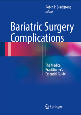 Bariatric Surgery Complications: The Medical Practitioner&#39;s Essential Guide