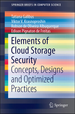 Elements of Cloud Storage Security: Concepts, Designs and Optimized Practices