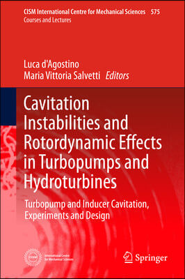 Cavitation Instabilities and Rotordynamic Effects in Turbopumps and Hydroturbines: Turbopump and Inducer Cavitation, Experiments and Design