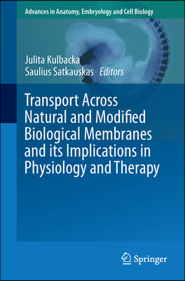 Transport Across Natural and Modified Biological Membranes and Its Implications in Physiology and Therapy