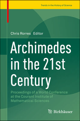 Archimedes in the 21st Century: Proceedings of a World Conference at the Courant Institute of Mathematical Sciences