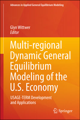 Multi-Regional Dynamic General Equilibrium Modeling of the U.S. Economy: Usage-Term Development and Applications