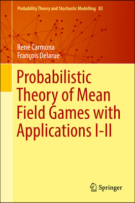 Probabilistic Theory of Mean Field Games with Applications I-II