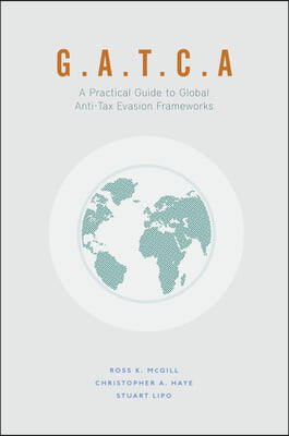 G.A.T.C.A.: A Practical Guide to Global Anti-Tax Evasion Frameworks