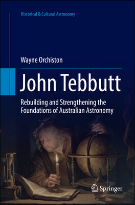 John Tebbutt: Rebuilding and Strengthening the Foundations of Australian Astronomy