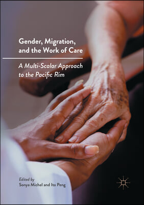 Gender, Migration, and the Work of Care: A Multi-Scalar Approach to the Pacific Rim