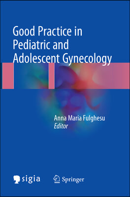 Good Practice in Pediatric and Adolescent Gynecology