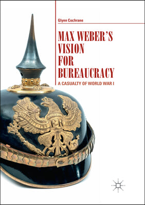 Max Weber&#39;s Vision for Bureaucracy