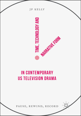 Time, Technology and Narrative Form in Contemporary Us Television Drama