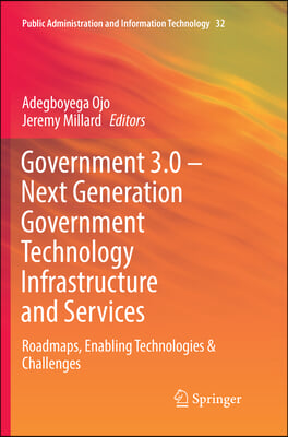Government 3.0 - Next Generation Government Technology Infrastructure and Services: Roadmaps, Enabling Technologies &amp; Challenges