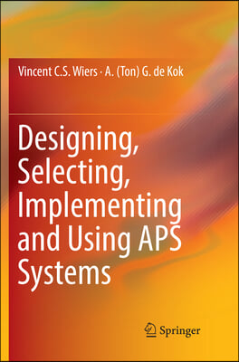 Designing, Selecting, Implementing and Using APS Systems