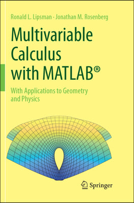 Multivariable Calculus with Matlab(r): With Applications to Geometry and Physics