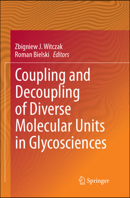 Coupling and Decoupling of Diverse Molecular Units in Glycosciences