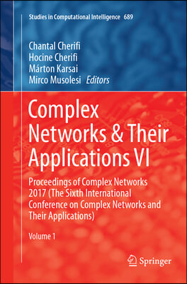 Complex Networks &amp; Their Applications VI: Proceedings of Complex Networks 2017 (the Sixth International Conference on Complex Networks and Their Appli