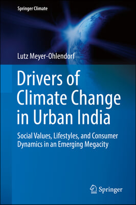 Drivers of Climate Change in Urban India: Social Values, Lifestyles, and Consumer Dynamics in an Emerging Megacity