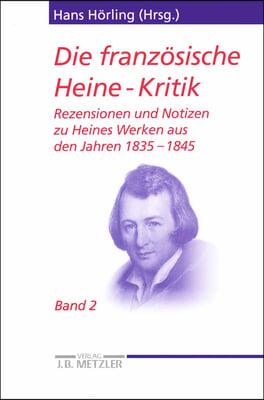 Die Franzosische Heine-Kritik: Band 2: Rezensionen Und Notizen Zu Heines Werken Aus Den Jahren 1835-1845