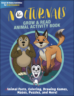 The Nocturnals Grow &amp; Read Animal Activity Book: Animal Facts, Coloring, Drawing Games, Mazes, Puzzles, and More!