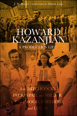 Howard Kazanjian: A Producer&#39;s Life