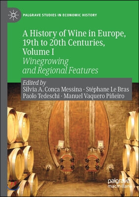 A History of Wine in Europe, 19th to 20th Centuries, Volume I