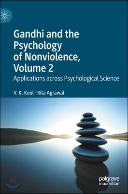 Gandhi and the Psychology of Nonviolence, Volume 2: Applications Across Psychological Science