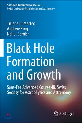 Black Hole Formation and Growth: Saas-Fee Advanced Course 48. Swiss Society for Astrophysics and Astronomy