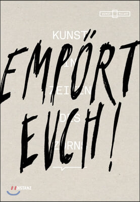 Emport Euch! Kunst in Zeiten Des Zorns: (English/German Edition)