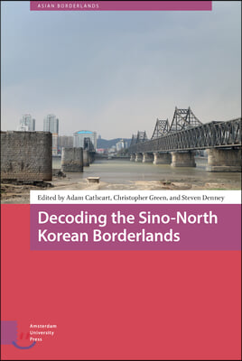 Decoding the Sino-North Korean Borderlands