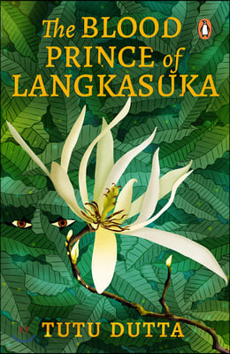 The Blood Prince of Langkasuka: Re-Imagining of the Southeast Asian Folklore Legend, Coming-Of-Age Mythical Murder-Mystery Fiction Book