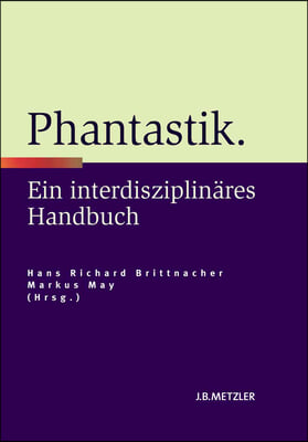 Phantastik: Ein Interdisziplinares Handbuch